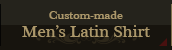 Custom-made Men's Latin Shirt